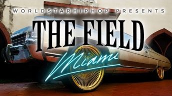 Worldstar Presents The Field: Miami [WSHH Original Feature]