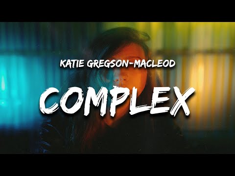 Katie Gregson Macleod – Complex (Lyrics) “i’m wearing his boxers i’m being a good wife”