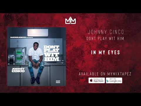 Johnny Cinco – In My Eyes [Dont Play Wit Him]