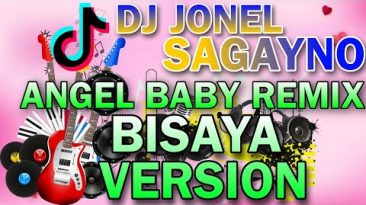 TRENDING: TIKTOK LATEST REMIX DJ JONEL SAGAYNO – ANGEL BABY BISAYA VERSION