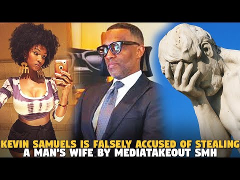 Kevin Samuels Is Falsely Accused Of Stealing A Man’s Wife By MediaTakeOut SMH