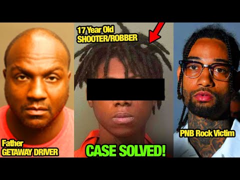 PNB Rock Case Solved! Suspects Arrested: 17 Year Old SHOOTER & His Father Getaway Driver!