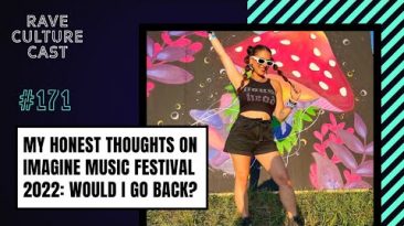 The Highs & Lows of Imagine Music Festival 2022 Review | Rave Culture Cast Ep171