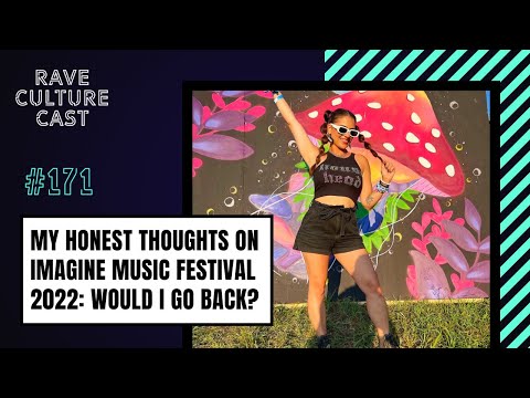 The Highs & Lows of Imagine Music Festival 2022 Review | Rave Culture Cast Ep171