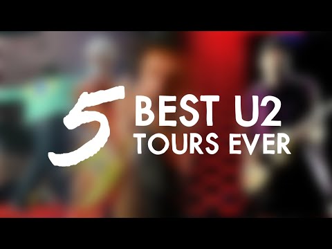 THE 5 BEST U2 TOURS EVER!