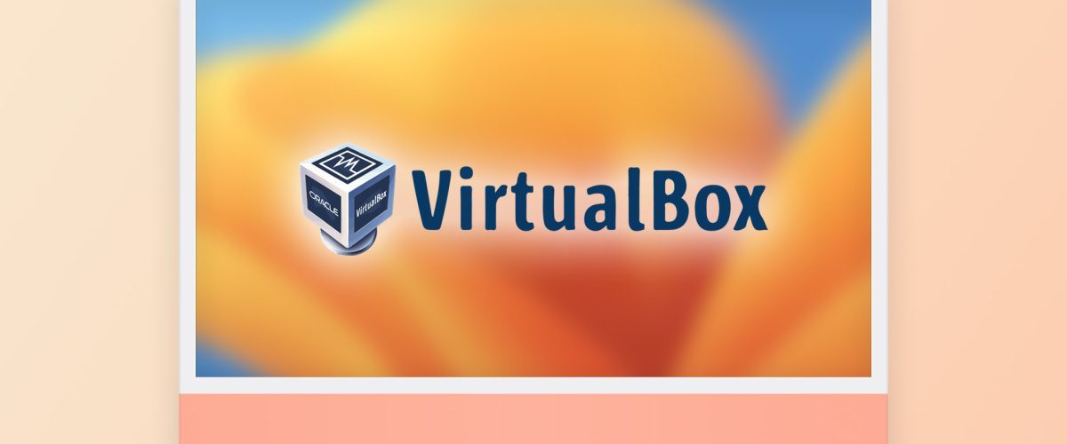 Oracle VirtualBox brings Apple Silicon Mac support in version 7.0 beta