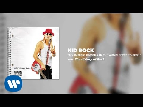 Kid Rock – My Oedipus Complex (feat. Twisted Brown Trucker)