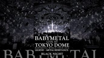 BABYMETAL: LIVE AT TOKYO DOME ~ BABYMETAL WORLD TOUR 2016 LEGEND – METAL RESISTANCE – BLACK NIGHT