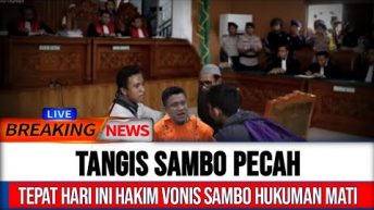 TRENDING HARI INI ? TANGIS HISTERIS SAMBO PECAH, SETELAH HAKIM VONIS FS HUKUMAN MATI