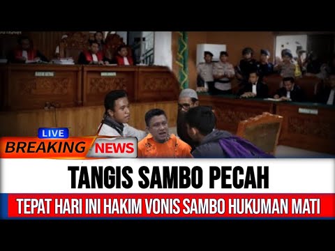 TRENDING HARI INI ? TANGIS HISTERIS SAMBO PECAH, SETELAH HAKIM VONIS FS HUKUMAN MATI