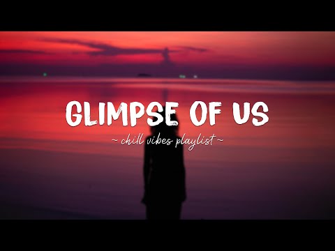 Glimpse of Us ♫ Trending English Love Songs ~ Acoustic Cover Of TikTok Chill Songs