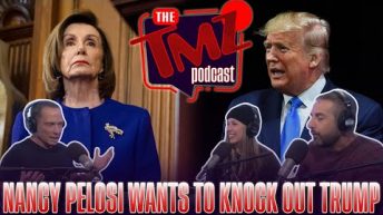 Nancy Pelosi Wants to Knock Out Trump | The TMZ Podcast