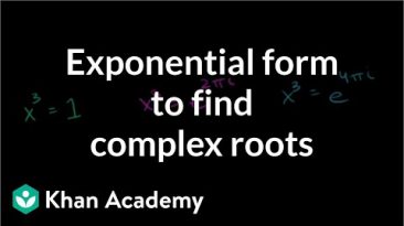 Exponential form to find complex roots | Imaginary and complex numbers | Precalculus | Khan Academy