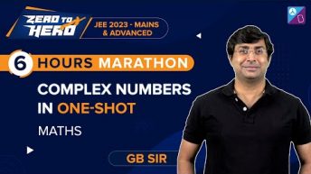 Complex Numbers in One-Shot Class 11 Maths | 6-Hour Marathon by GB Sir | JEE Mains & Advanced 2023