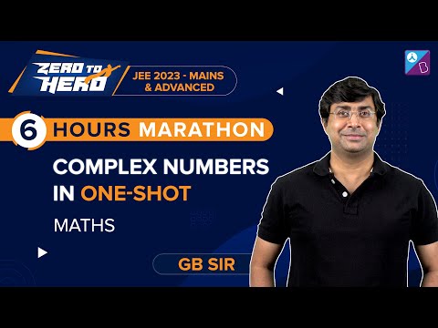 Complex Numbers in One-Shot Class 11 Maths | 6-Hour Marathon by GB Sir | JEE Mains & Advanced 2023