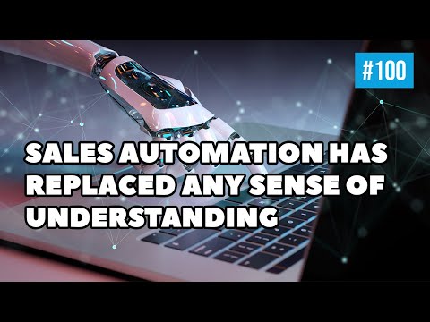 Sales Automation Has Replaced Any Sense Of Understanding | 3 Takeaways: Episode 100