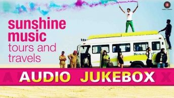 Sunshine Music Tours & Travels – Full Movie Audio Jukebox| Sunny Kaushal, Ashrut Jain, Jasweet Singh