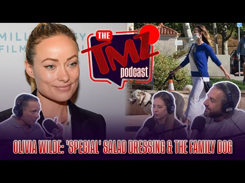 Olivia Wilde: ‘Special’ Salad Dressing & The Family Dog | The TMZ Podcast