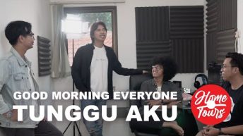 Home Tours: Good Morning Everyone – Tunggu Aku (Live)