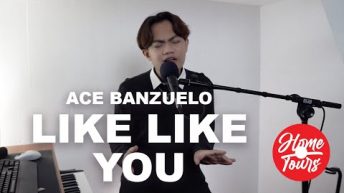 Home Tours: Ace Banzuelo – Like Like You (Live)