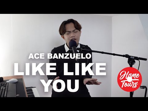 Home Tours: Ace Banzuelo – Like Like You (Live)