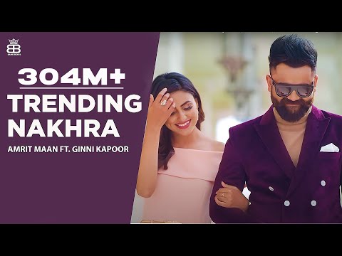 Trending Nakhra (Full Video) | Amrit Maan ft. Ginni Kapoor | Intense || Latest Songs 2018