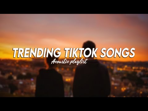 Trending Tiktok Songs ♫ Acoustic Love Songs 2022 ♫ Acoustic Cover Of Popular TikTok Songs