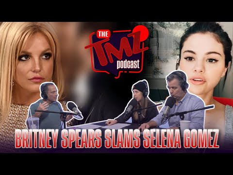 Britney Spears Slams Selena Gomez | The TMZ Podcast