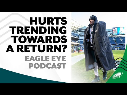 Jalen Hurts trending towards a return for Eagles against Giants in Week 18? | Eagle Eye Podcast