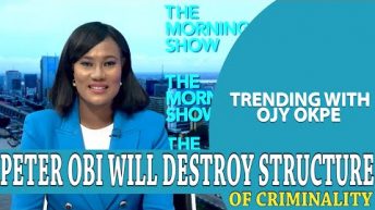 Peter Obi Says He’ll Destroy Structure Of Criminality – Trending W/Ojy Okpe