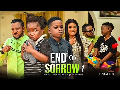 END OF SORROW (Season 1) Ebube Obio, Walter Anga, Oma Nnanna Trending 2022 Nollywood Movie