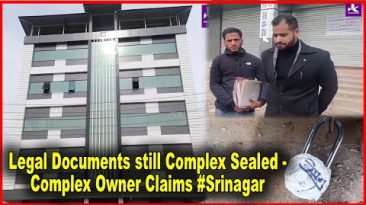 Legal Documents still Complex Sealed – Complex Owner Claims #Srinagar