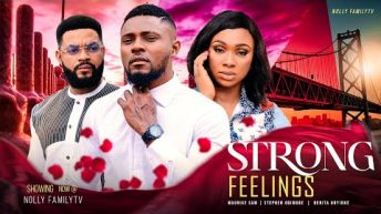 STRONG FEELINGS – Maurice Sam/Benita Onyiuke/Stephen Odimgbe 2022 Trending Nigerian Nollywood Movie