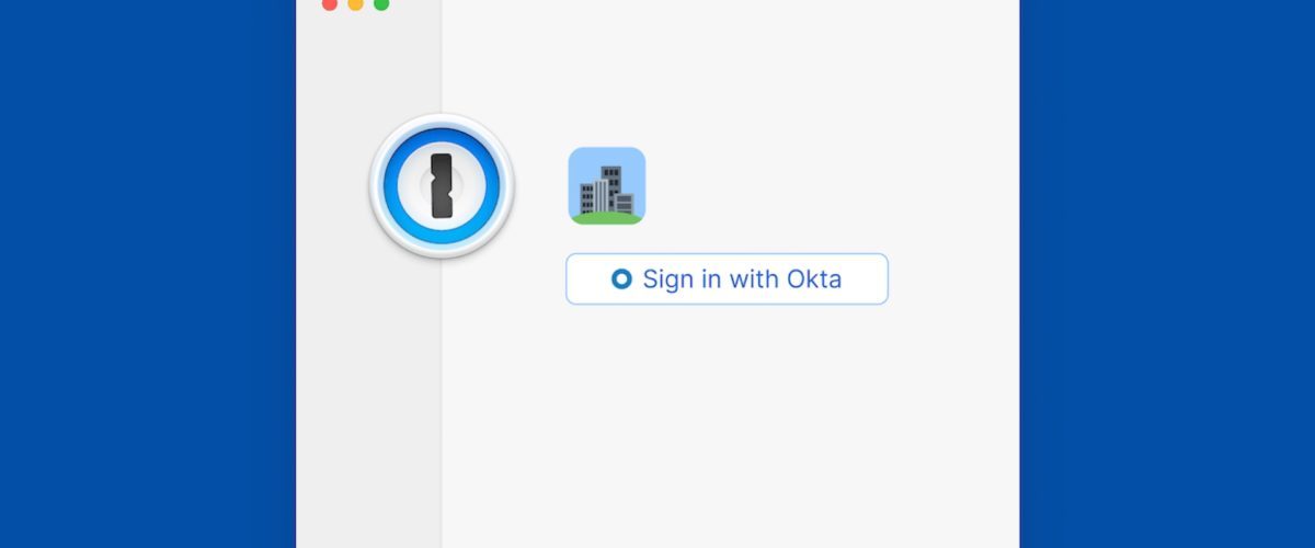 Apple @ Work: 1Password gains deep integration with an Okta driven unlock option