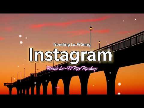 25 Min Instagram Trending Lofi song (Slowed and Reverb) Sleeping Lofi Song Chill + Study + Peace