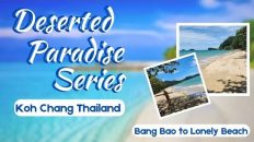 DESERTED PARADISE Koh Chang THAILAND – Bang Bao to Lonely Beach