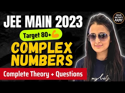 JEE 2023 : COMPLEX NUMBERS for JEE MAINS & ADVANCED |ONE SHOT | JEE Math | JEE Mains| Neha mam |