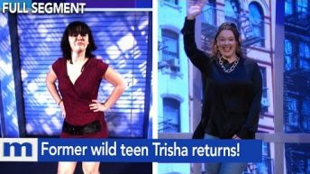 Former wild teen Trisha returns! | The Maury Show