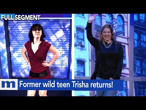 Former wild teen Trisha returns! | The Maury Show