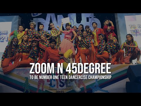 ZOOM N 45DEGREE [5th Place] TO BE NUMBER ONE TEEN DANCERCISE THAILAND CHAMPIONSHIP 2021