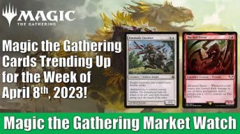 Magic the Gathering Cards Trending Up for the Week of April 8th, 2023