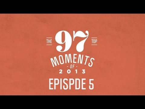 TOP 97 MOMENTS OF 2013 – Episode 5