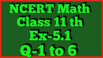 Class 11th,Ex-5.1,Q 1 to 6 (Complex Number And Quadratic Equation) Maths CBSE NCERT