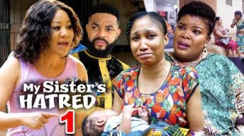 MY SISTER’S HATRED SEASON 1 UPDATED  -(New Trending Movie)Chineye Uba &Flashboy 2023 Latest Nigerian