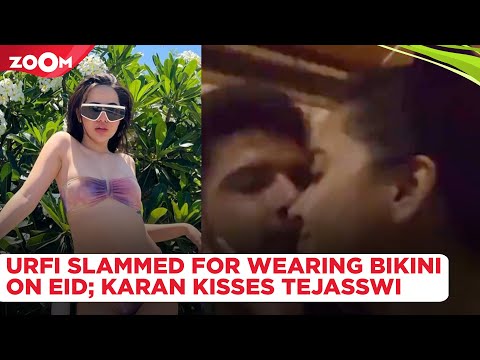 Urfi Javed SLAMMED for wearing bikini on Eid; Karan Kundrra KISSES Tejasswi as she gets emotional