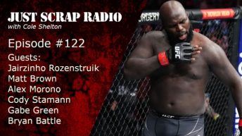 Just Scrap Radio Ep. 122 with Jairzinho Rozenstruik, Matt Brown, Alex Morono, Cody Stamann, Gabe Green, and Bryan Battle