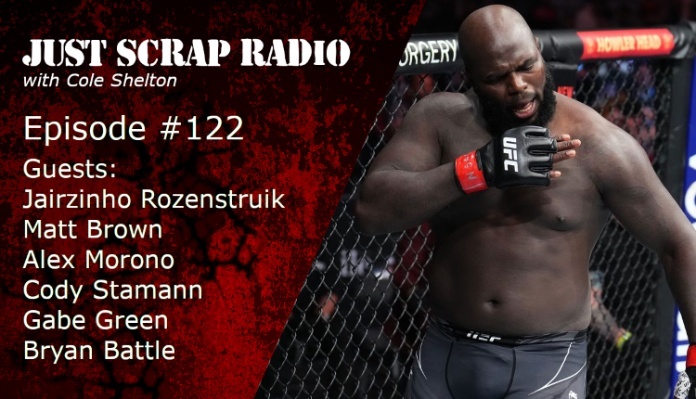 Just Scrap Radio Ep. 122 with Jairzinho Rozenstruik, Matt Brown, Alex Morono, Cody Stamann, Gabe Green, and Bryan Battle