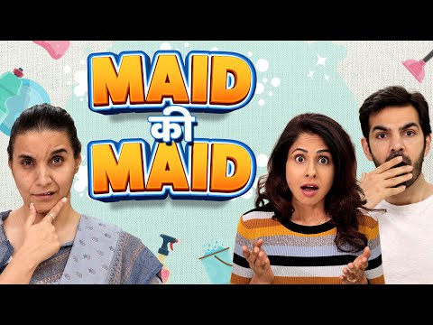 MAID KI MAID | Ft. Chhavi Mittal, Karan V Grover and Shubhangi | Hindi Comedy Short Film | SIT