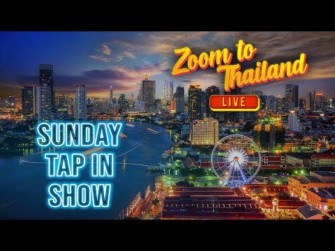 Zoom to Thailand Live Sunday Tap In Show 07/31