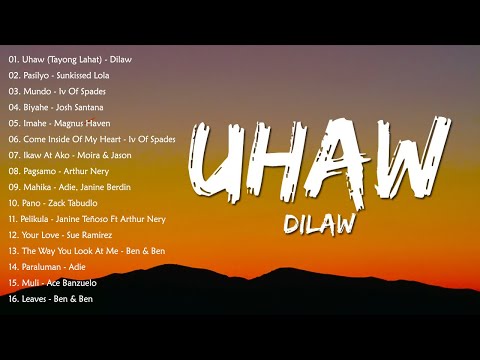 Uhaw – Dilaw | Pasilyo – Sunkissed Lola | OPM Top Trending Filipino Playlist 2023